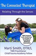 The Connected Therapist: Relating Through the Senses (en Inglés)