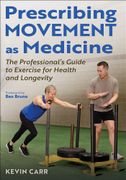 Prescribing Movement as Medicine: The Professional's Guide to Exercise for Health and Longevity (en Inglés)