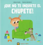 QUE NO TE INQUIETE EL CHUPETE! (in Spanish)