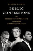 Public Confessions: The Religious Conversions That Changed American Politics (en Inglés)