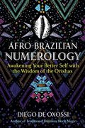 Afro-Brazilian Numerology: Awakening Your Better Self With the Wisdom of the Orishas (en Inglés)