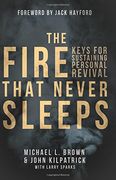 The Fire That Never Sleeps: Keys to Sustaining Personal Revival