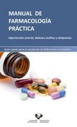 Manual de Farmacologia Practica: Hipertension Arterial, Diabetes Mellitus y Dislipemias. Guia Rapida Para el Estudiante de Enfermeria Practicas