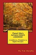 Flannel John's Autumn Roads Cookbook: Cranberry, Pumpkin & Apple Recipes (en Inglés)