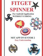 Fitget Spinner: For Android Application WITHOUT CODING using MIT APP INVENTOR 2 Easy Understanding: Creating Fitget Spinner applicatio (en Inglés)