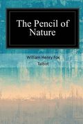The Pencil of Nature (en Inglés)