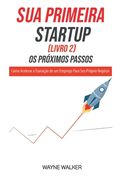 Sua Primeira Startup (Livro 2) Os Próximos Passos (en Portugués)