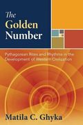 The Golden Number: Pythagorean Rites and Rhythms in the Development Of Western Civilization (en Inglés)