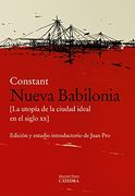 Nueva Babilonia: [la Utopía de la Ciudad Ideal en el Siglo xx]