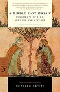 A Middle East Mosaic: Fragments of Life, Letters and History (en Inglés)