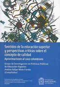 Sentidos de la educación superior y perspectivas críticas sobre el concepto de calidad (in Spanish)