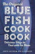 The Original Bluefish Cookbook: Delicious Ways to Deal with the Blues (en Inglés)