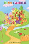 The King Of Candy Land: A fictional royals kids book with kids nutrition learning within the story. (en Inglés)