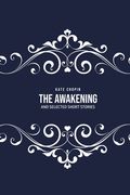 The Awakening: and Selected Short Stories (en Inglés)