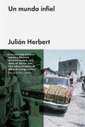 Un Mundo Infiel - Julián Herbert - MALPASO
