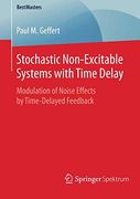 Stochastic Non-Excitable Systems With Time Delay: Modulation of Noise Effects by Time-Delayed Feedback (Bestmasters) 