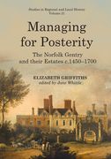 Managing for Posterity: The Norfolk Gentry and Their Estates C.1450-1700 Volume 21 (en Inglés)