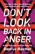 Don't Look Back in Anger: The Rise and Fall of Cool Britannia (en Inglés)