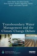 Transboundary Water Management and the Climate Change Debate (Earthscan Studies in Water Resource Management)