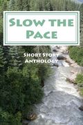 Slow the Pace: Short Story Anthology (en Inglés)