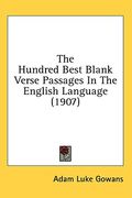 the hundred best blank verse passages in the english language (1907) (en Inglés)