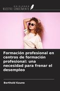 Formación profesional en centros de formación profesional: una necesidad para frenar el desempleo (in Spanish)