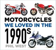 Motorcycles We Loved in the 1990s (en Inglés)