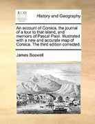 an account of corsica, the journal of a tour to that island, and memoirs of pascal paoli. illustrated with a new and accurate map of corsica. the thi (en Inglés)
