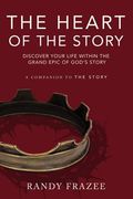 The Heart of the Story: Discover Your Life Within the Grand Epic of God's Story (en Inglés)