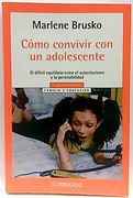 Como Convivir con un Adolescente: Una Guia Facil y Practica Para Lidiar con un Hijo Adolescente