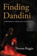 Finding Dandini: The Rediscovery of a Painting and a 17th-Century Artist