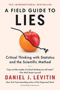 A Field Guide to Lies: Critical Thinking With Statistics and the Scientific Method (en Inglés)