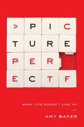 Picture Perfect: When Life Doesn't Line Up (en Inglés)