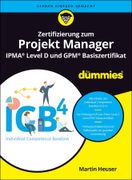 Zertifizierung zum Projektmanager IPMA Level D und GPM Basis für Dummies (en Alemán)