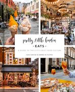 Pretty Little London: Eats (en Inglés)