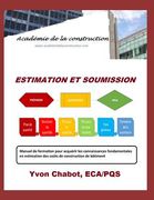 Estimation Et Soumission: Manuel de Formation Pour Acquérir Les Connaissances Fondamentales En Estimation Des Coûts de Construction de Bâtiment (en Francés)