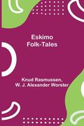 Eskimo Folk-Tales (en Inglés)
