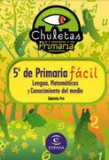 Chuletas Para 5º de Primaria Facil: Lengua, Matematicas, Conocimi Ento del Medio e Ingles