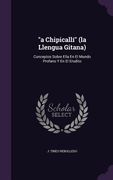 "a Chipicallí" (la Llengua Gitana): Conceptos Sobre Ella En El Mundo Profano Y En El Erudito (en Inglés)