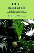 Ulu: Bread of Life: Reflections on Texts from the New Common Lectionary (en Inglés)