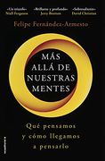 Más Allá de Nuestras Mentes: Qué Pensamos y Cómo Llegamos a Pensarlo (no Ficción)