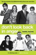 Don't Look Back in Anger: The Rise and Fall of Cool Britannia, Told by Those Who Were There (en Inglés)