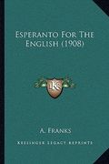 esperanto for the english (1908) (en Inglés)