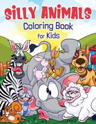 Silly Animals Coloring Book for Kids: Hilarious Animals Like You've Never Seen Before! (en Inglés)