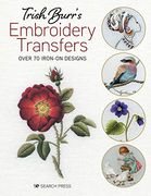 Trish Burr’S Embroidery Transfers: Over 70 Iron-On Designs (en Inglés)