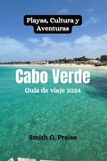 Cabo Verde Guía de viaje 2024: Playas, Cultura y Aventuras