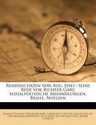 Reminiscenzen Von Aug. Spies: Seine Rede VOR Richter Gary, Sozialpolitische Abhandlungen, Briefe, Notizen (en Alemán)