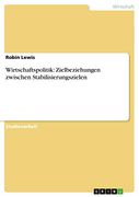 Wirtschaftspolitik: Zielbeziehungen Zwischen Stabilisierungszielen (en Alemán)
