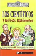 cientificos y sus locos experimentos, los