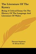 the literature of the kymry: being a critical essay on the history of the language and literature of wales (en Inglés)